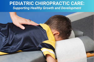 Pediatric Chiropractic Care Supporting Healthy Growth and Development